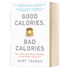 好的卡路里 坏的卡路里 英文原版 Good Calories Bad Calories 盖瑞 陶布斯 Gary Taubes 英文版进口原版英语书籍 商品缩略图1