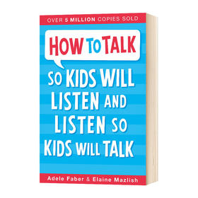 如何说孩子才会听 怎么听孩子才肯说 英文原版书 How to Talk so Kids Will Listen and Listen so Kids Will Talk 怎样与孩子相处