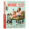 自信饮酒指南 英文原版 Wine All the Time The Casual Guide to Confident Drinking 英文版 进口原版英语书籍 商品缩略图3