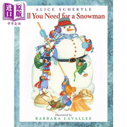 【中商原版】All You Need for a Snowman 你需要的雪人 英文原版 进口原版 4岁到7岁 儿童图画书 Alice Schertle 商品图0