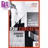 【中商原版】生混凝土 粗野主义之美 建筑史学家 巴纳巴斯卡尔德 Raw Concrete The Beauty of Brutalism 英文原版 Calder 商品缩略图0