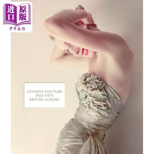 【中商原版】London Couture: British Luxury进口艺术 伦敦时装：英国奢侈品 1923-1975 V&A 商品图0