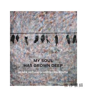 My Soul Has Grown Deep - Black Art from the American South/我的灵魂已经深入：美国南部的黑人艺术