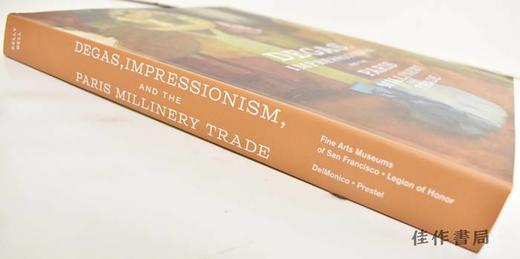 Degas  Impressionism  and the Paris Millinery Trade(平装)/德加、印象派和巴黎女帽贸易 商品图1