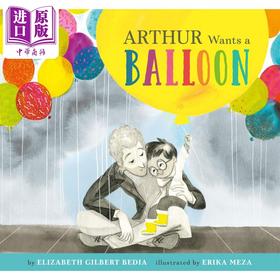 【中商原版】Elizabeth Gilbert Bedia  Arthur Wants a Balloon 亚瑟想要一个气球 英文原版儿童绘本