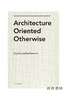 Architecture Oriented Otherwise/不同方式的建筑取向 商品缩略图0