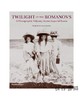 Twilight of the Romanovs: A Photographic Odyssey Across Imperial Russia/罗曼诺夫家族的黄昏：穿越俄国的漫长摄影之旅 商品缩略图0