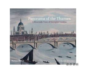 Panorama of the Thames: A Riverside View of Georgian London/泰晤士河全景：乔治亚王朝时代的伦敦河畔景观