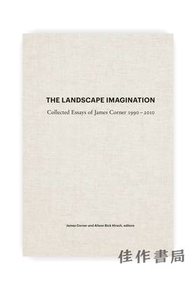 The Landscape Imagination : Collected Essays of James Corner 1990-2010 / 景观的构想：詹姆斯·柯纳文集 1990-2010年