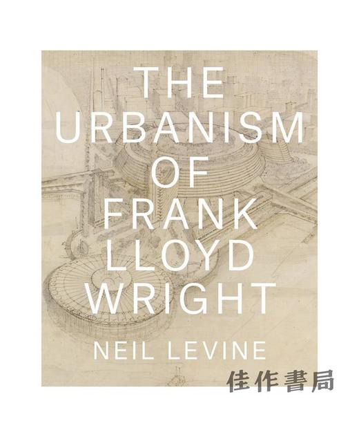 The Urbanism of Frank Lloyd Wright / 弗兰克·劳埃德·赖特的城市主义 商品图0