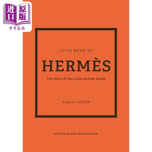 【中商原版】爱马仕小书 标志性时装屋的故事 Little Book of Hermes 英文原版 Karen Homer 时尚 品牌 生活 设计 艺术 商品图0
