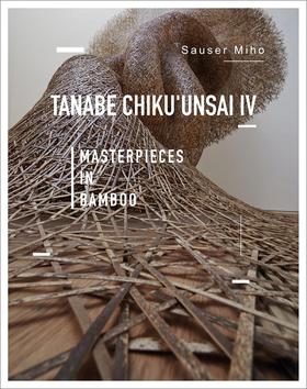 TANABE CHIKUUNSAI IV: Masterpieces in Bamboo，四代田边竹云斋：与竹共生，艺术