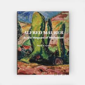 Alfred Maurer: At the Vanguard of Modernism/ 阿尔弗雷德·毛雷尔：现代主义的先锋