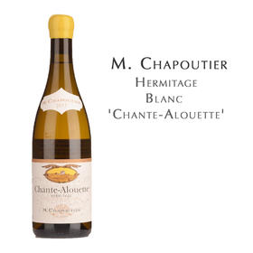 莎普蒂尔酒庄艾米塔基云雀之声白葡萄酒  M. Chapoutier Hermitage Blanc 'Chante-Alouette'
