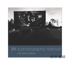 JFK: A Photographic Memoir/肯尼迪：摄影回忆录