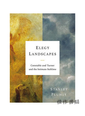 Elegy Landscapes: Constable & Turner & the Intimate Sublime/挽歌风景：康斯特布尔和特纳与亲密的崇高