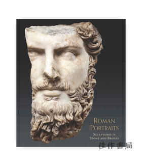 Roman Portraits - Sculptures in Stone and Bronze in the Collection of the Metropolitan Museum of Art
