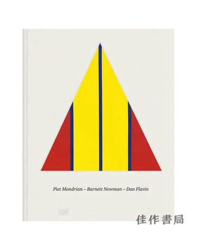 (英文版) Piet Mondrian, Barnett Newman, Dan Flavin / 皮特·蒙德里安、巴尼特·纽曼、丹·弗拉文