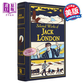 【中商原版】杰克伦敦选集 精装皮革版 Selected Works of Jack London 英文原版 Jack London