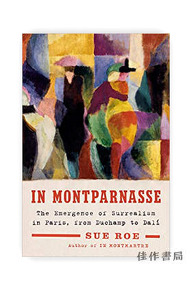 In Montparnasse: The Emergence of Surrealism in Paris  from Duchamp to Dali/在蒙帕纳斯：巴黎超现实主义的出现，从杜尚到达利