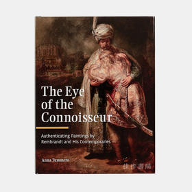 The Eye of the Connoisseur: Authenticating Paintings by Rembrandt and His Contemporaries 鉴赏家之眼：伦勃朗及其