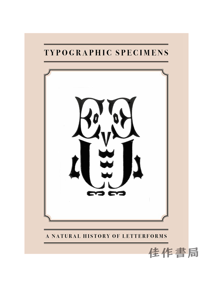 Typographic Specimens: A Natural History of Letterforms/印刷标本：字母的自然历史