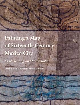 Painting a Map of Sixteenth-Century Mexico City/图绘十六世纪墨西哥城地图