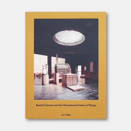 “被遗忘的一代欧洲建筑师” | 鲁道夫·施瓦茨与事物的不朽秩序 Rudolf Schwarz and the Monumental Order of Things 商品图0