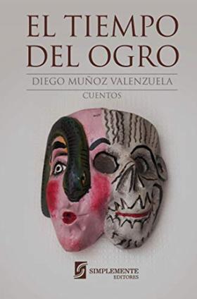 El tiempo del ogro - Diego Muñoz Valenzuela