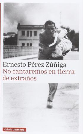 No cantaremos en tierra de extraños - Ernesto Pérez Zúñiga