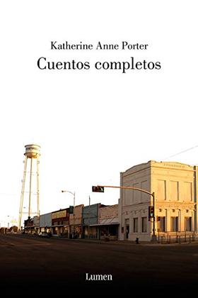 Cuentos completos - Katherine Anne Porter