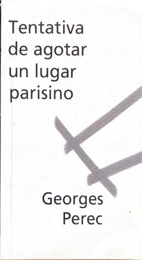 Tentativa de agotar un lugar parisino - Georges Perec