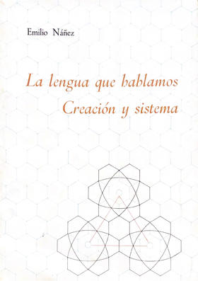 La lengua que bablamos. Creacion y sistema - Emilio Nañez