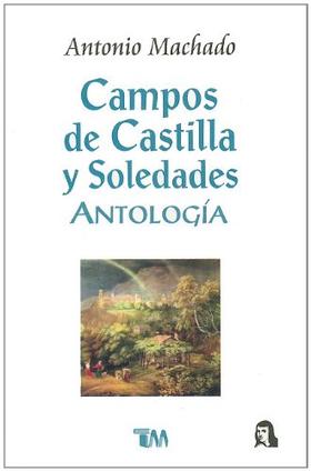 Campos de Castilla y Soledades - Antonio Machado