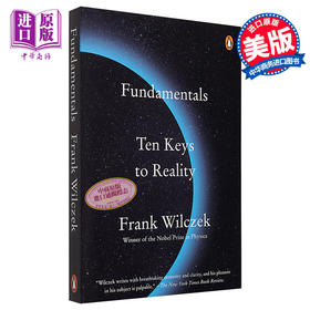 【中商原版】万物原理 抵达现实的十大关键 英文原版 Fundamentals Ten Keys to Reality Frank Wilczek