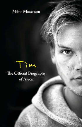 Avicii A神官方传记 艾维奇 DJ 平装 英文原版 Tim – The Official Biography of Avicii 音乐制作人 电子音乐 Tim Bergling