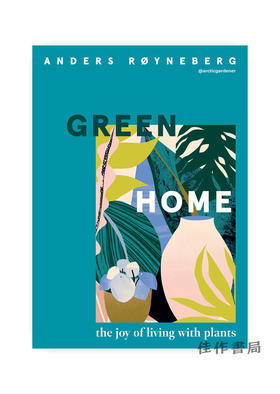 Green Home: The Joy of Living With Plants/绿色家园：与植物一起生活之趣