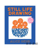 Still Life Drawing: A Creative Guide to Observing the World Around You/ 静物画：观察周围世界的创意指南 商品缩略图0
