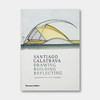 圣地亚哥·卡拉特拉瓦：绘画，建造，映射 Santiago Calatrava Drawing Building Reflecting 商品缩略图0