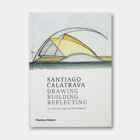 英国原版 | 圣地亚哥·卡拉特拉瓦：绘画，建造，映射 Santiago Calatrava Drawing Building Reflecting
