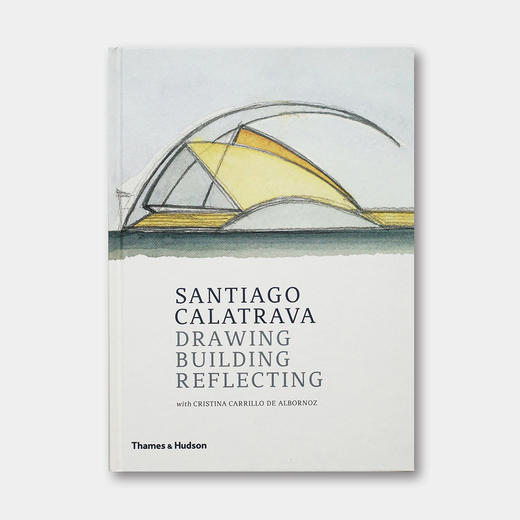 圣地亚哥·卡拉特拉瓦：绘画，建造，映射 Santiago Calatrava Drawing Building Reflecting 商品图0