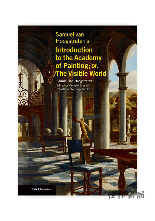 Samuel van Hoogstraten's Introduction to the Academy of Painting; or  The Visible World (Texts & Doc 商品图0