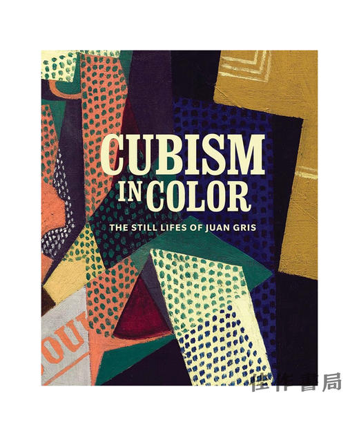 Cubism in Color: The Still Lifes of Juan Gris/立体主义的色彩：胡安·格里斯的静物 商品图0