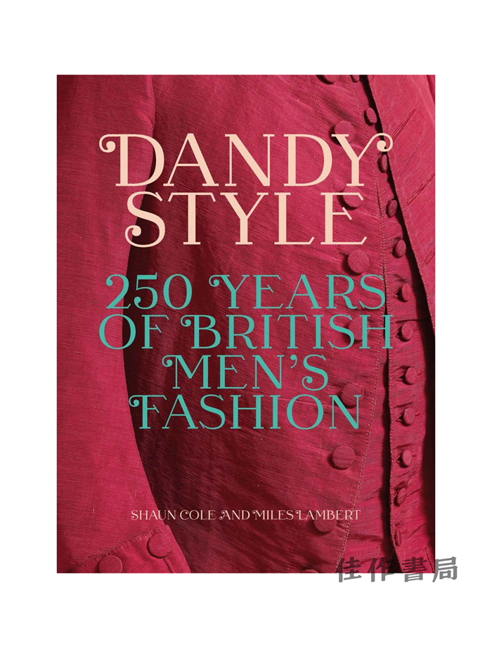 Dandy Style: 250 Years of British Men's Fashion/花花公子风格：250年的英国男士时尚