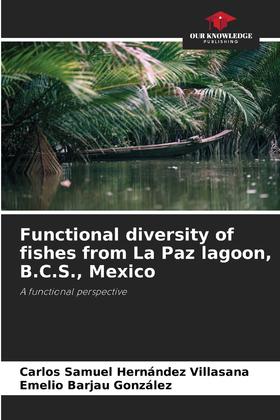 【预售 按需印刷】Functional diversity of fishes from La Paz lagoon  B.C.S.  Mexico