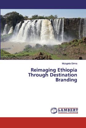 【预售 按需印刷】Reimaging Ethiopia Through Destination Branding