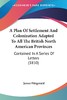 【预售 按需印刷】A Plan Of Settlement And Colonization Adapted To All The British North American Provinces 商品缩略图0