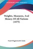 【预售 按需印刷】Weights  Measures  And Money  Of All Nations (1875) 商品缩略图0