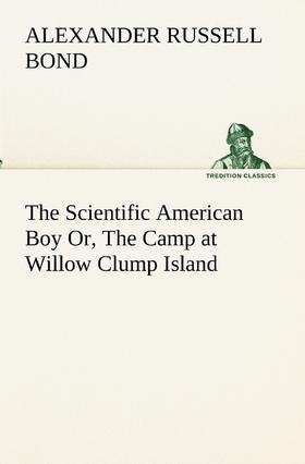 【预售 按需印刷】The Scientific American Boy Or  The Camp at Willow Clump Island