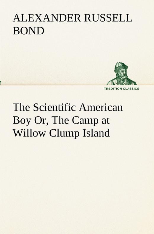 【预售 按需印刷】The Scientific American Boy Or  The Camp at Willow Clump Island 商品图0